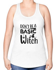 don’t be a basic witch 43# - witch -Racerback Tank