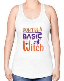 dont be a basic witch 45# - witch -Racerback Tank