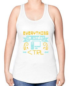 everything is under CTRL 47# - computer -Racerback Tank