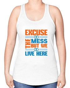 excuse the mess but we live here Style 155# - cleaner -Racerback Tank