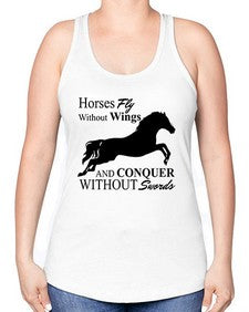 horses fly without wings and conquer without swords - horse -Racerback Tank
