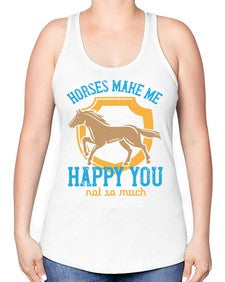 horses make me happy you not so much Style 41# - horse -Racerback Tank