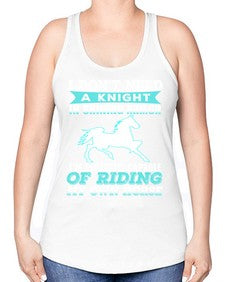 i dont need a knight in shining armor - horse -Racerback Tank