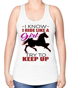 i kno i ride like a girl try to keep up - horse -Racerback Tank