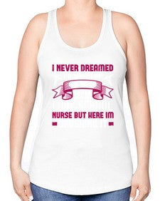 i never dreamed id grow up Style 911# - nurse -Racerback Tank