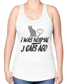 i was normal three cats ago - cats -Racerback Tank