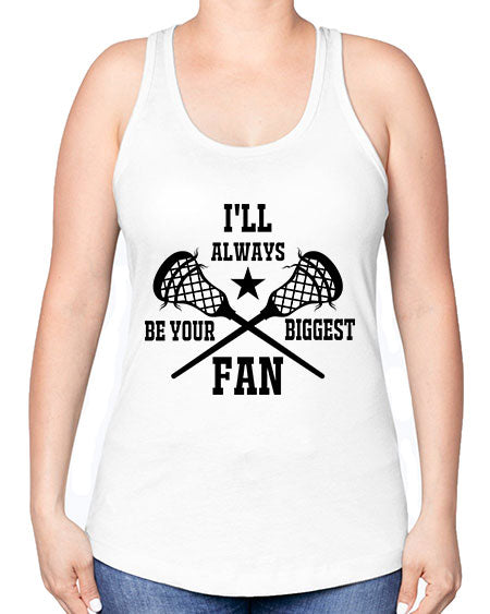 i'll always be your biggest fan 10# - lacrosse -Racerback Tank