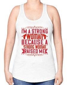 im a strong woman because a strong woman raised me 354# - parents day -Racerback Tank