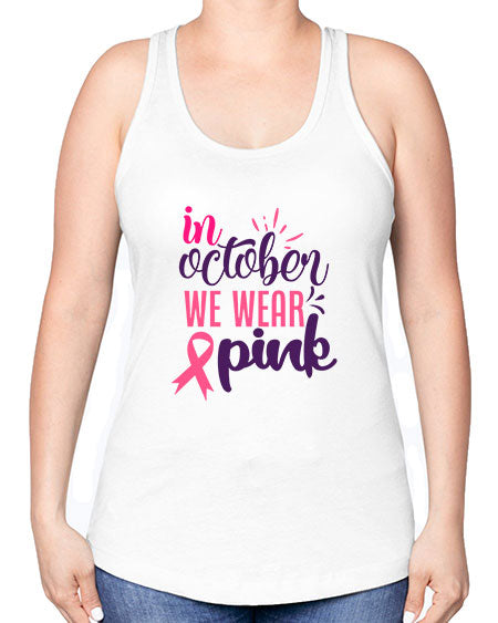 in october we wear pink Style 9# - breast cancer -Racerback Tank