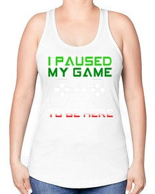 ipaused my game to be here 123# - video games -Racerback Tank