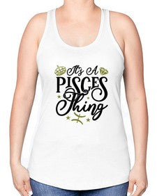 its a pisces thing 270# - pisces -Racerback Tank