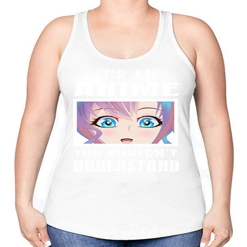 its an anime you wouldnt understand251# - anime -Racerback Tank