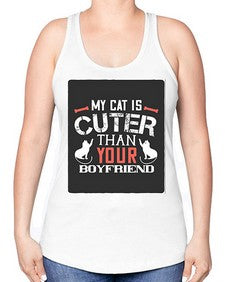 my cat is cuter than your boyfriend Style 71# - cats -Racerback Tank