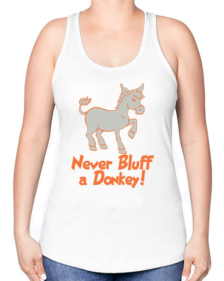 never bluff a donkey Style 2# - donkey -Racerback Tank
