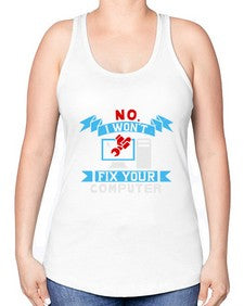 no i wont fix your computer 20# - computer -Racerback Tank