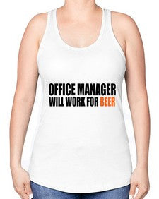 office manager will work for beer copy 1453# - beer -Racerback Tank