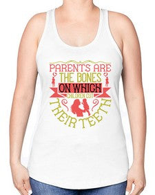 parents are the bones on which children cut their teeth 531# - parents day -Racerback Tank