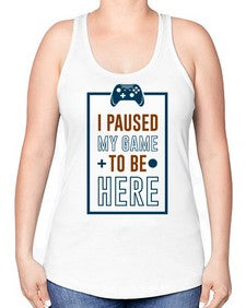 paused my game to hire 144# - video games -Racerback Tank