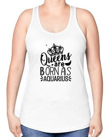 queens are born as Aquarius 388# - aquarius -Racerback Tank