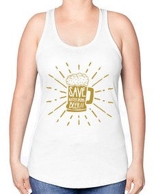 save water drink beer 1517# - beer -Racerback Tank