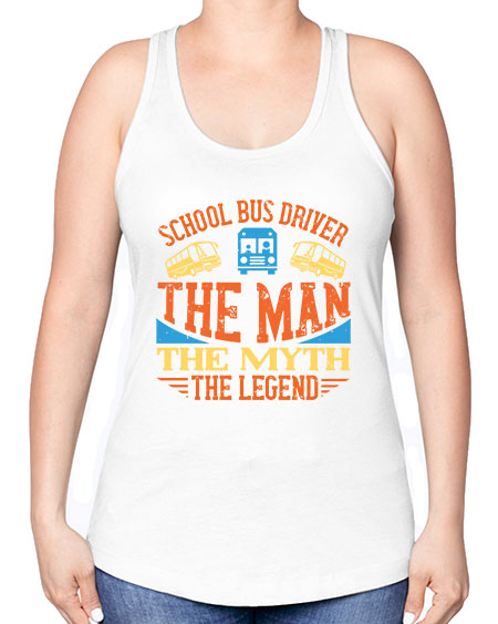 school bus driver the man the myth the legend Style 1373# - Bus Driver -Racerback Tank