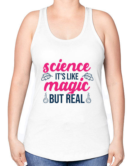 science its like magic but real 78# - general science -Racerback Tank