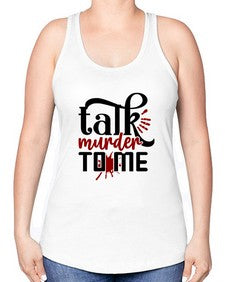 talk murder to me 1145# - true crime -Racerback Tank