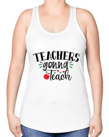 teachers gonna teach Style 396# - teacher -Racerback Tank