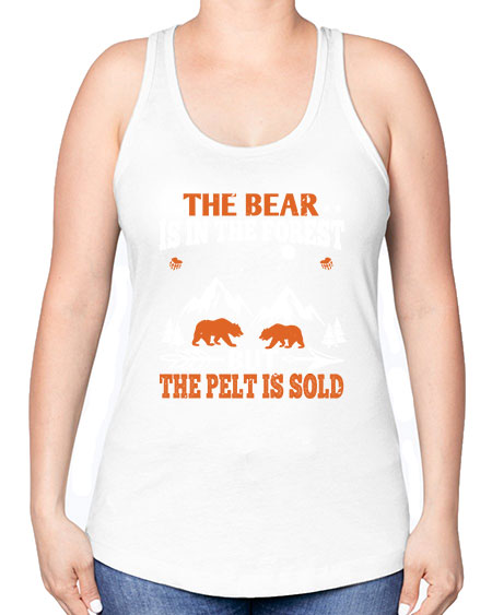 the bear is in the forest but the pelt is soldd 269# - bears - animals -Racerback Tank