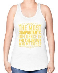 the most important influence in my childhood was my father 594# - parents day -Racerback Tank