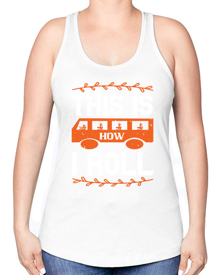 this is how i roll Style 1543# - Bus Driver -Racerback Tank