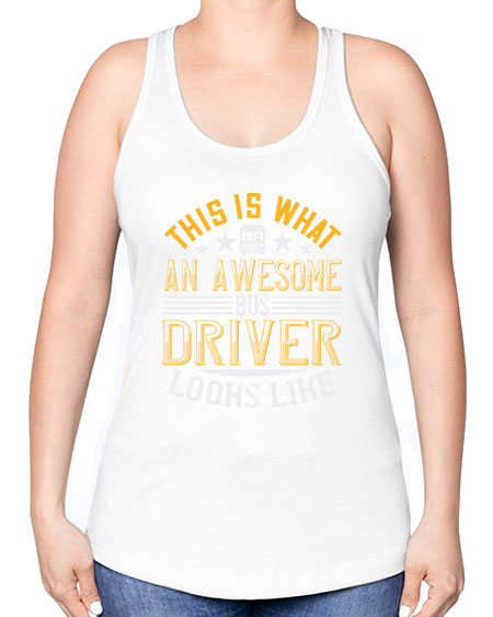 this is what an awesome bus driver looks like Style 1545# - Bus Driver -Racerback Tank