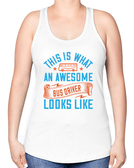this is what an awesome bus driver looks likee Style 1546# - Bus Driver -Racerback Tank