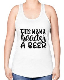 this mama heads a beer 434# - beer -Racerback Tank