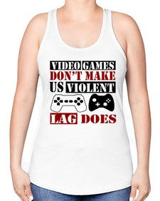 video games dont make us violent lag does 161# - video games -Racerback Tank