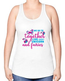 we go to together like unicorn and fairies 542# - unicorn -Racerback Tank