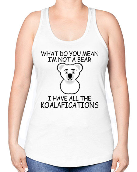 what do you mean im not a bear 287# - bears - animals -Racerback Tank