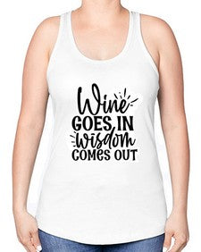 wine goes in wisdom comes out 1250# - funny -Racerback Tank