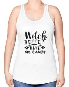 witch better have my candy 15# - witch -Racerback Tank