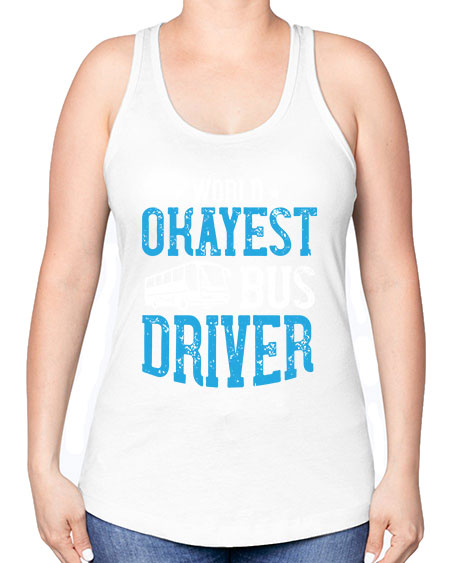 world okayest bus driver Style 1655# - Bus Driver -Racerback Tank