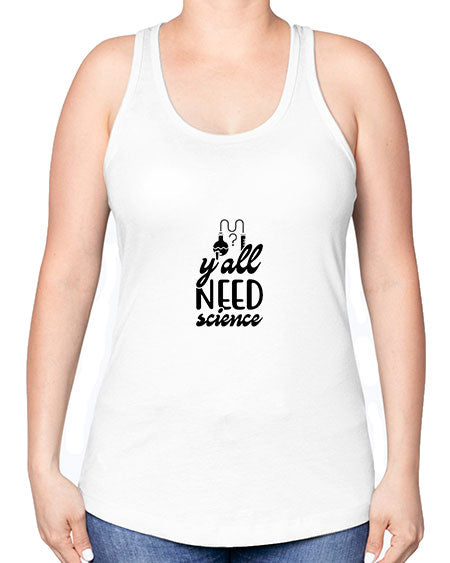 yall need science 2# - general science -Racerback Tank