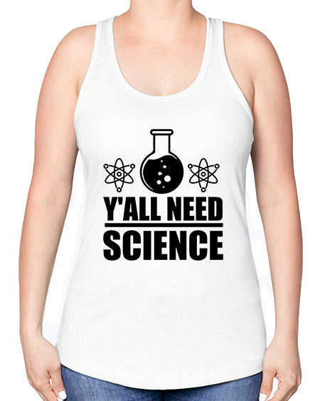 yall need science 8# - general science -Racerback Tank