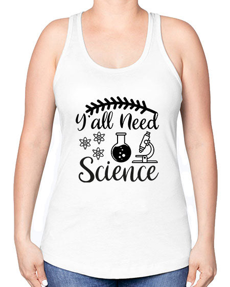 yall need science 9# - general science -Racerback Tank
