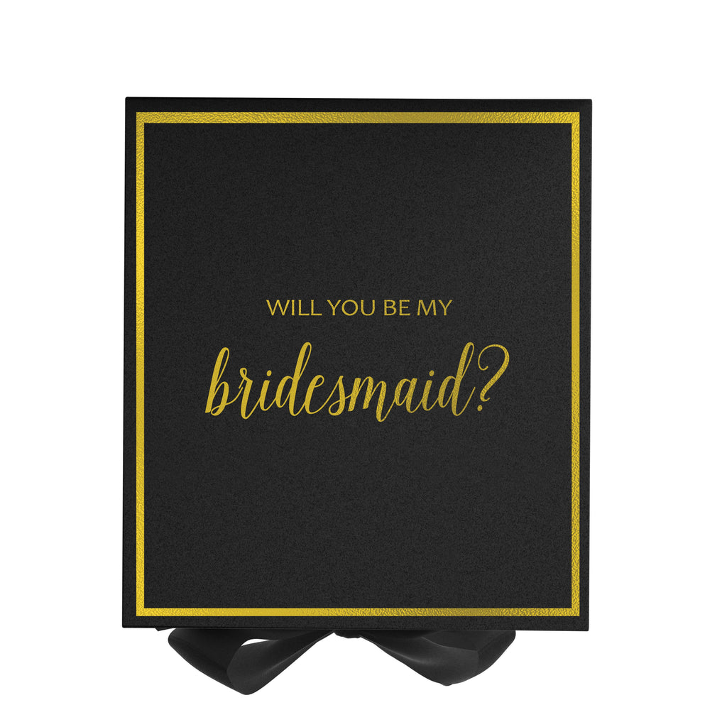 Will You Be My bridesmaid? Proposal Box black -  Border