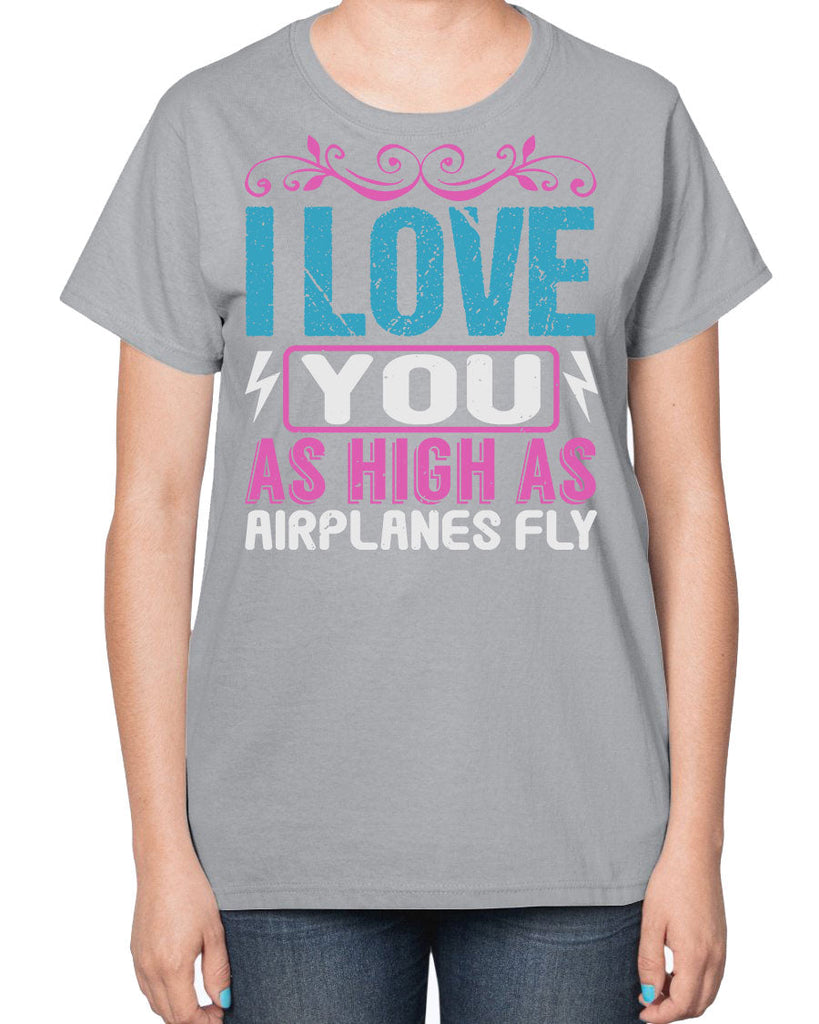 I love you as High as Airplanes Fly1 - Baby-  Ladies T-Shirt