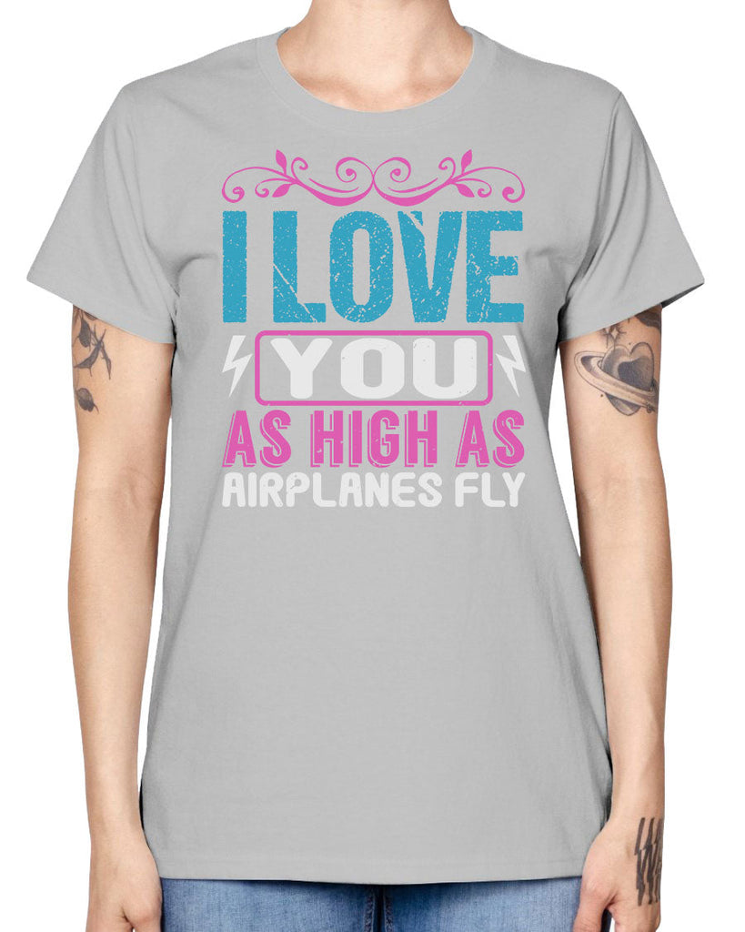 I love you as High as Airplanes Fly1 - Baby -  Missy T-Shirt